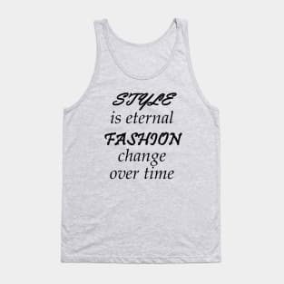 Style Is Eternal, Fashion Change Over Time Tank Top